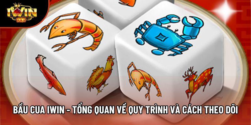 Bầu Cua Iwin - Tổng Quan Về Quy Trình Và Cách Theo Dõi