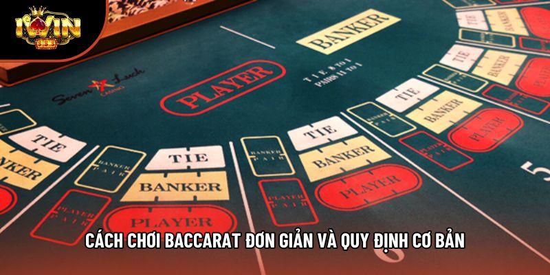 Cách chơi Baccarat đơn giản và quy định cơ bản Cách chơi Baccarat đơn giản và quy định cơ bản