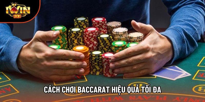 Cách chơi baccarat hiệu quả cực kỳ, tối đa lợi nhuận