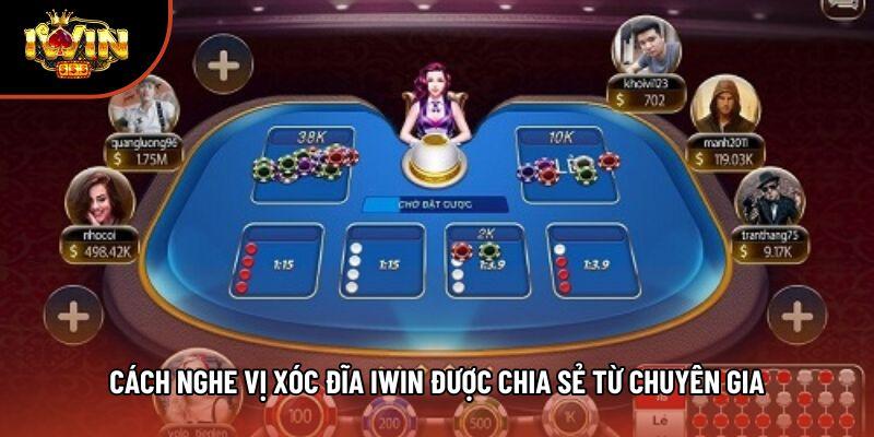 Cách Nghe Vị Xóc Đĩa Iwin Được Chia Sẻ Từ Chuyên Gia