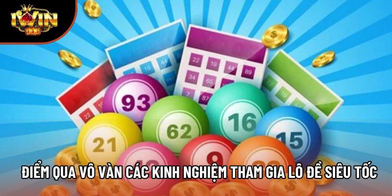 Điểm qua vô vàn các kinh nghiệm tham gia lô đề siêu tốc