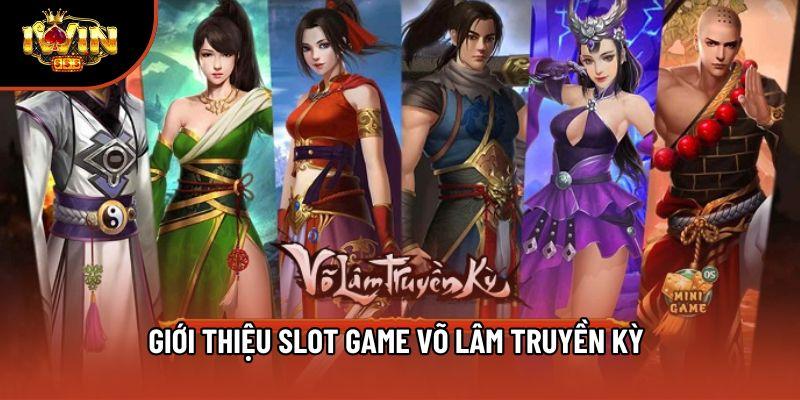 Giới thiệu slot game Võ Lâm Truyền Kỳ Giới thiệu slot game Võ Lâm Truyền Kỳ