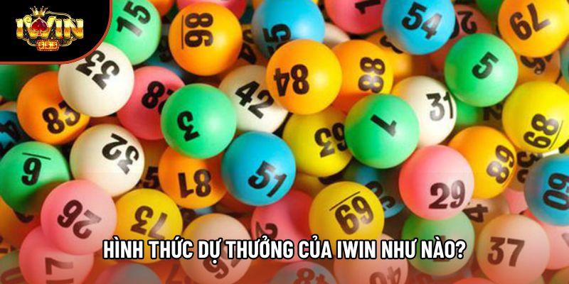Hình thức dự thưởng của Iwin như nào?