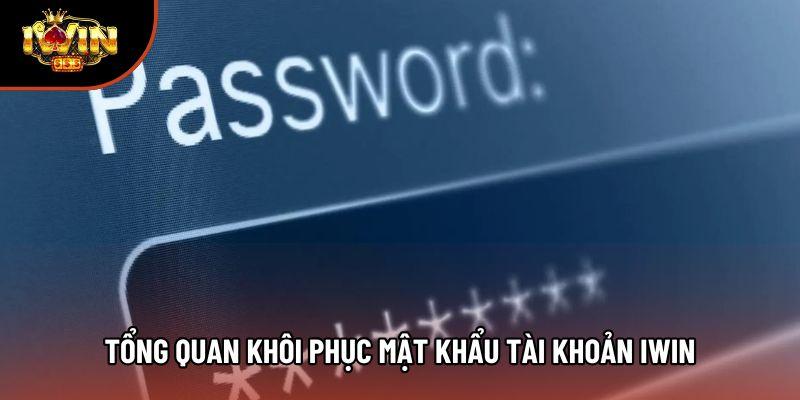 Tổng quan Khôi phục mật khẩu tài khoản iwin