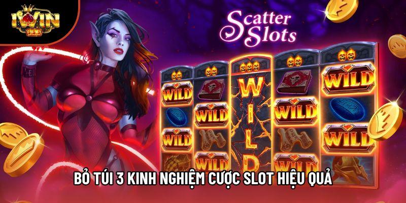 Bỏ túi 3 kinh nghiệm cược slot hiệu quả