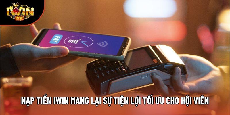 Nạp tiền iwin mang lại sự tiện lợi tối ưu cho hội viên Nạp tiền iwin mang lại sự tiện lợi tối ưu cho hội viên