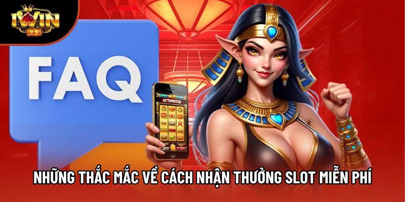 Những thắc mắc về cách nhận thưởng slot miễn phí