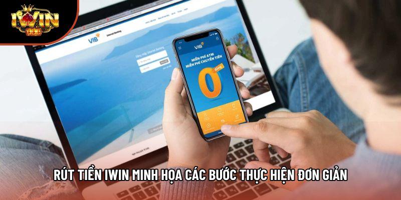 Rút tiền iwin minh họa các bước thực hiện đơn giản
