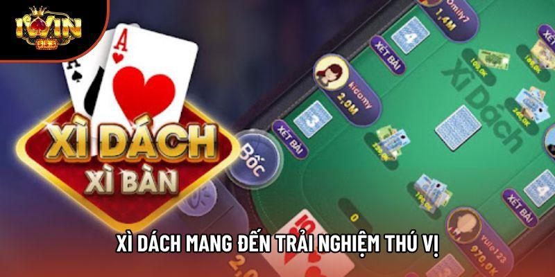 Xì dách mang đến trải nghiệm thú vị