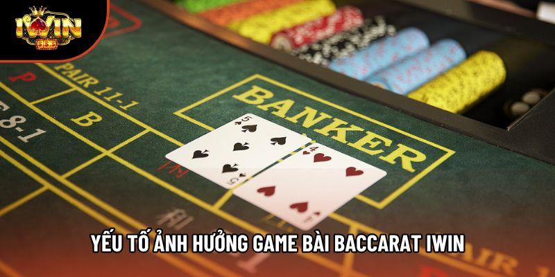 Yếu tố ảnh hưởng game bài baccarat Iwin Yếu tố ảnh hưởng game bài baccarat Iwin